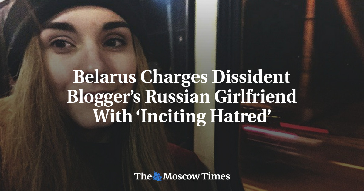 Belarus Charges Dissident Bloggers Russian Girlfriend With ‘inciting Hatred The Moscow Times