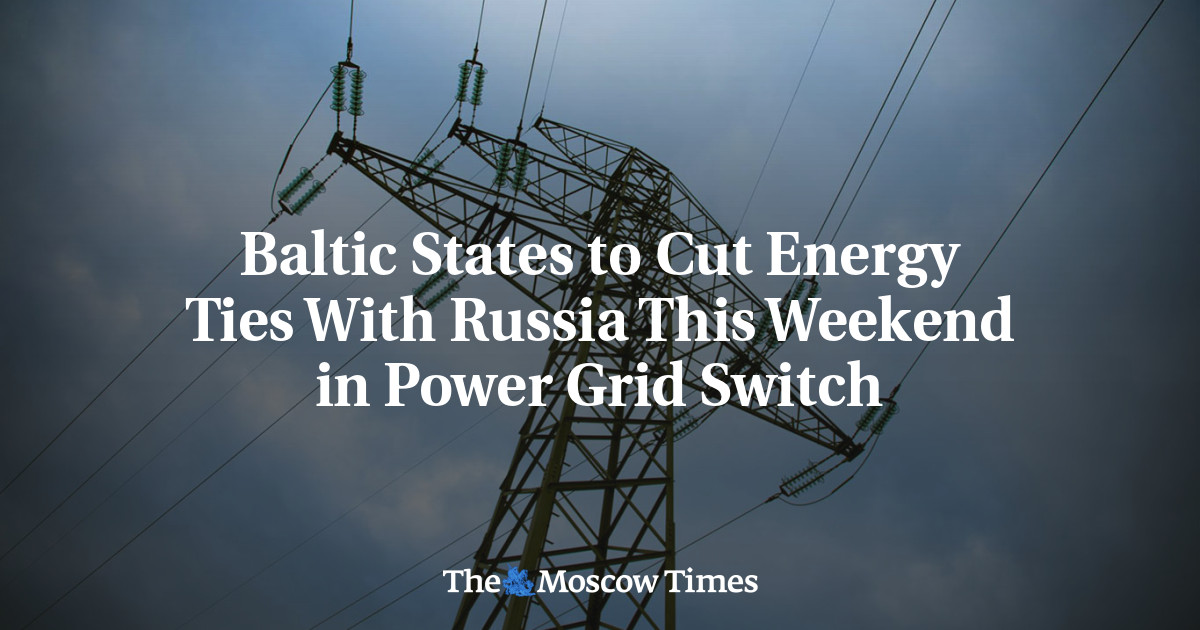 Baltic States to Cut Energy Ties With Russia This Weekend in Power Grid Switch