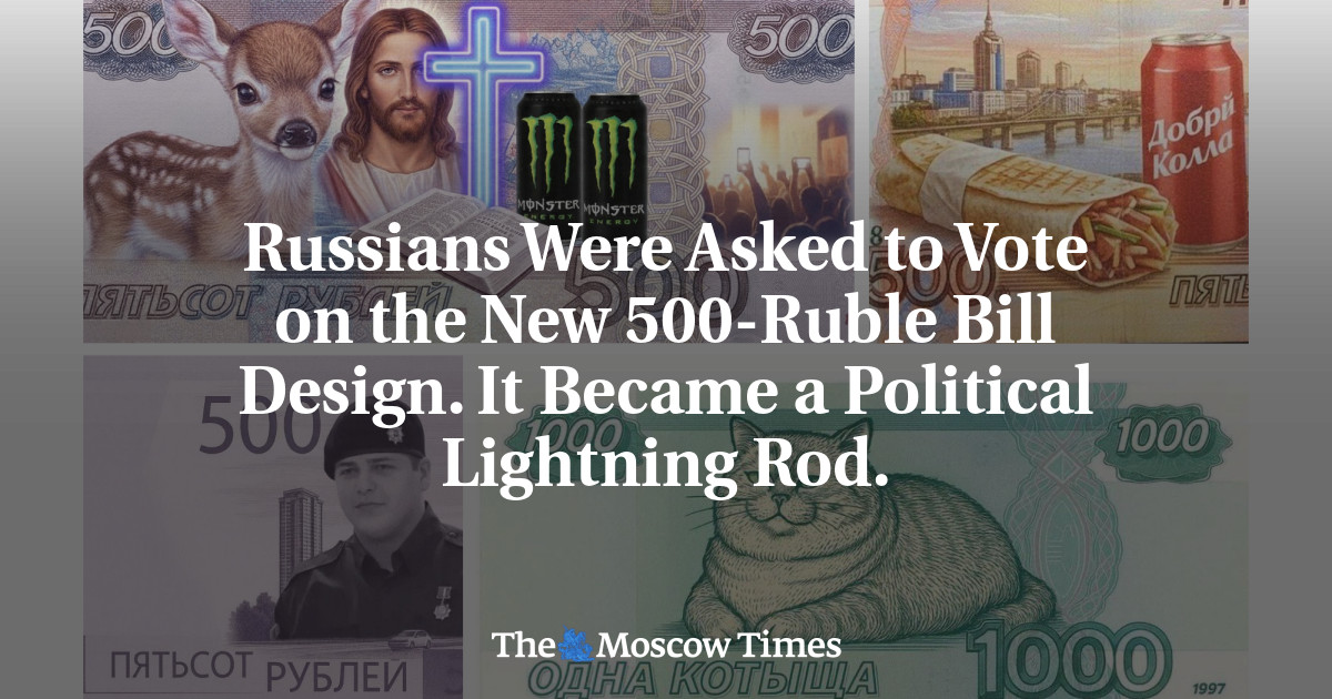 Russians Were Asked to Vote on the New 500-Ruble Bill Design. It Became a Political Lightning Rod.