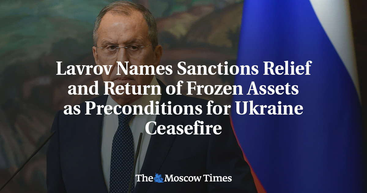 Lavrov Demands Sanctions Relief and Return of Frozen Assets as ...