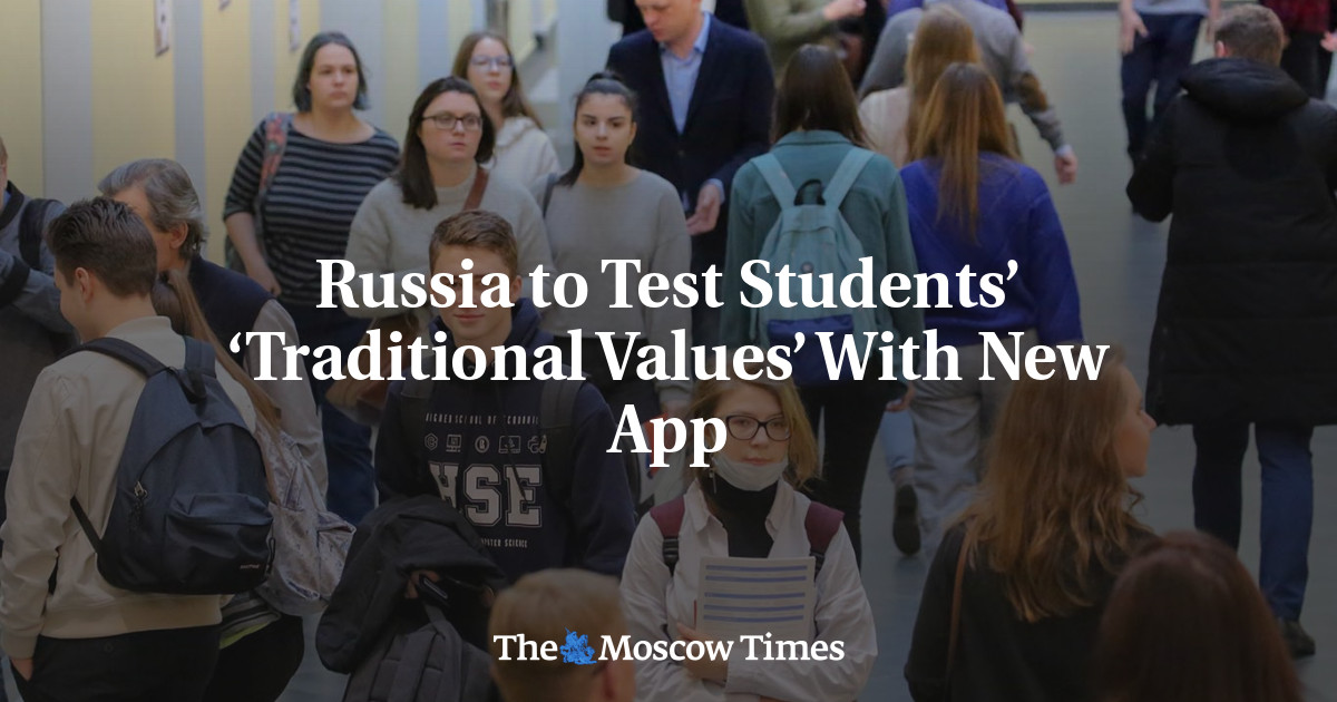 Russia to Test Students’ ‘Traditional Values’ With New App