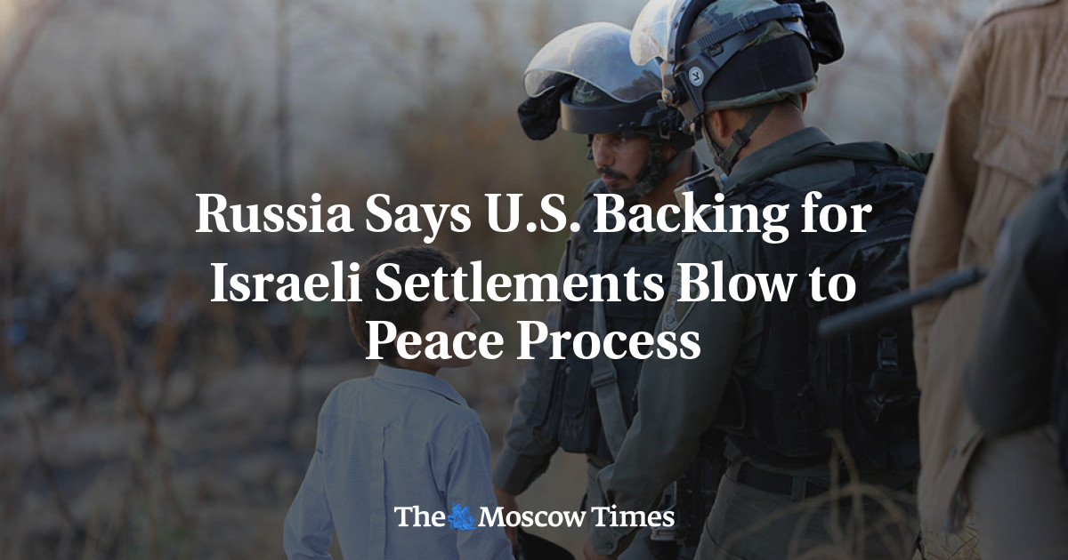 Russia Says U.S. Backing for Israeli Settlements Blow to Peace Process ...