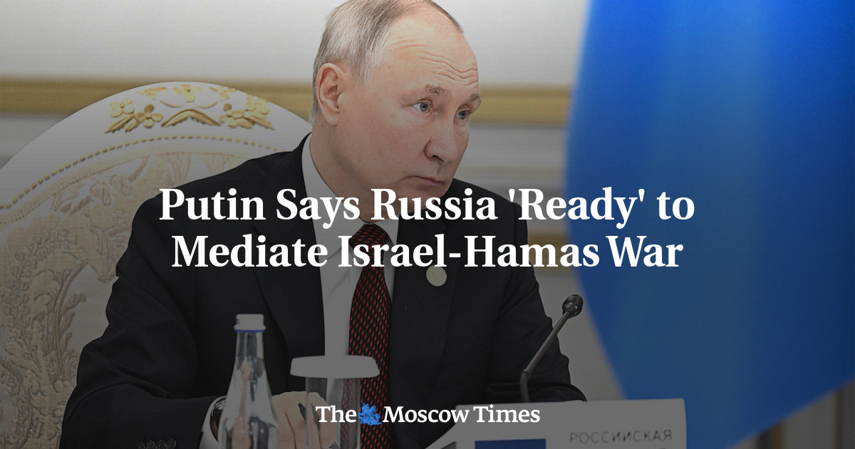 Putin Says Russia 'Ready' to Mediate Israel-Hamas War - The Moscow Times