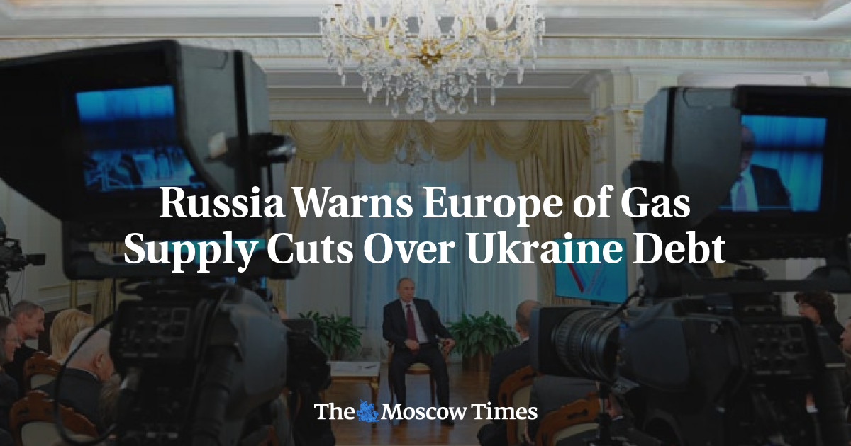 Russia Warns Europe of Gas Supply Cuts Over Ukraine Debt