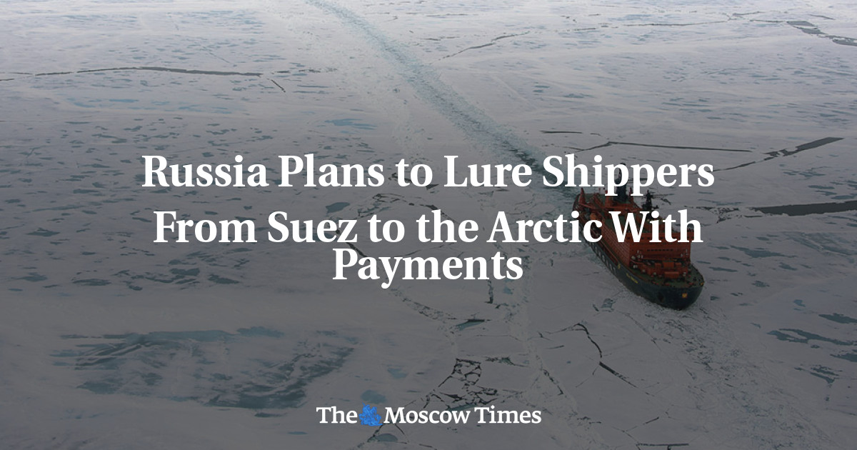 Rusia berencana untuk memikat pengirim dari Suez ke Kutub Utara dengan pembayaran