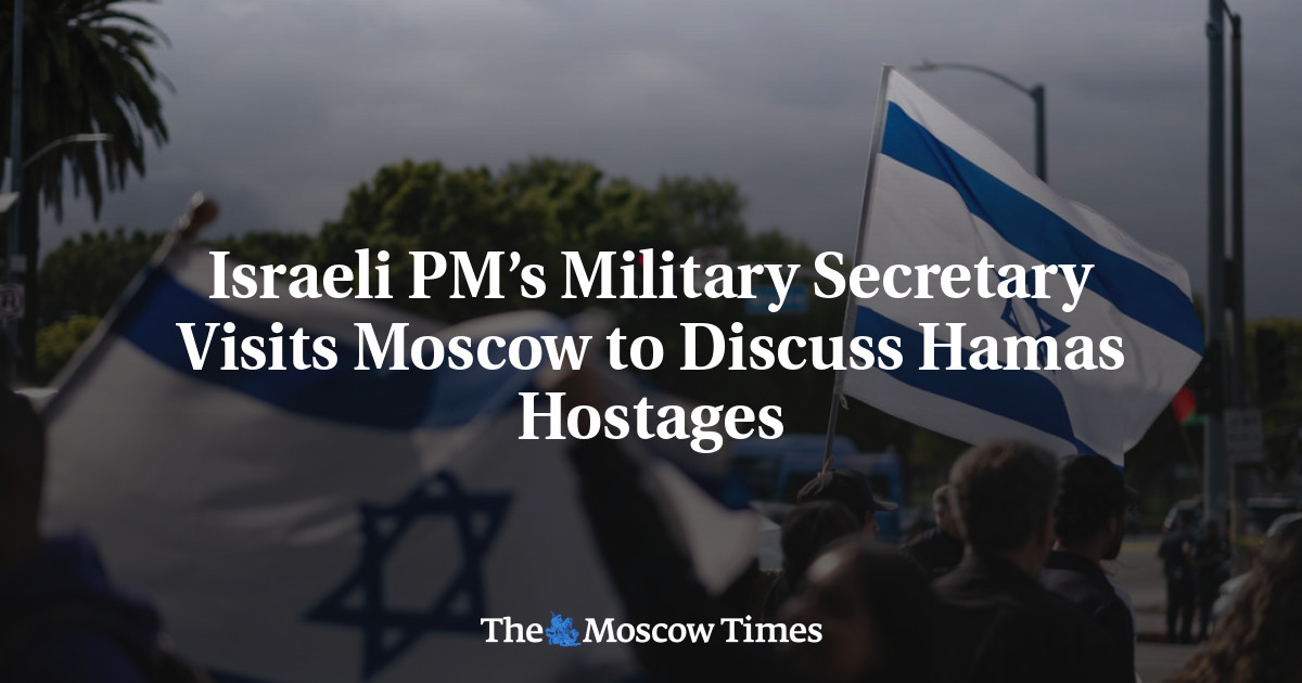 Israeli PM’s Military Secretary Visits Moscow to Discuss Hamas Hostages