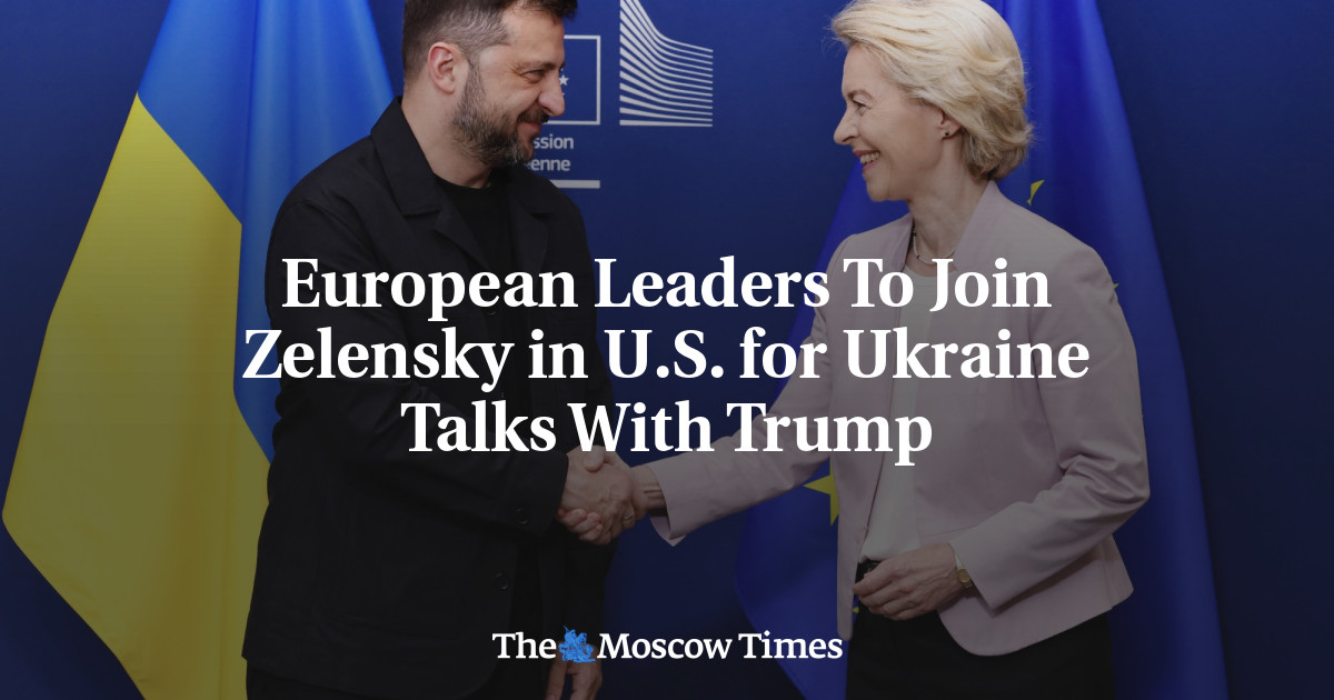 European Leaders To Join Zelensky in U.S. for Ukraine Talks With Trump