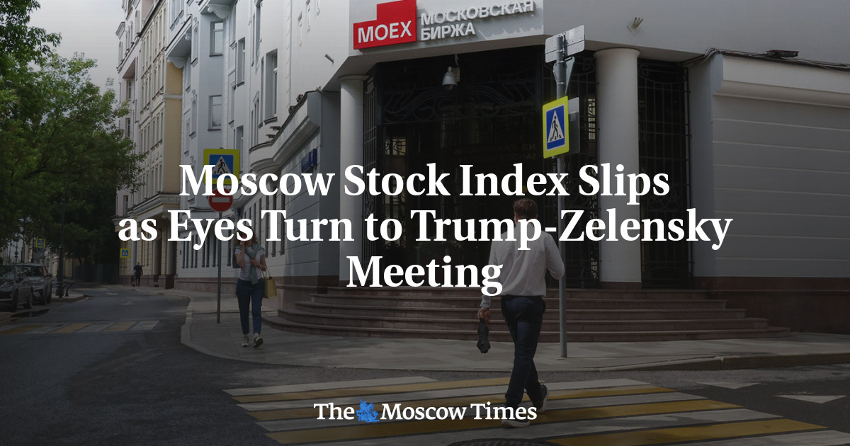 Russian Stock Market Slips as Eyes Turn to Trump-Zelensky Meeting - The Moscow Times