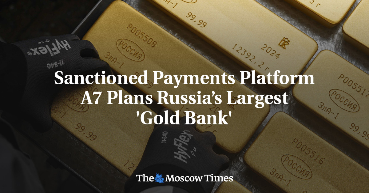 Sanctioned Payments Platform A7 Plans Russia’s Largest 'Gold Bank'
