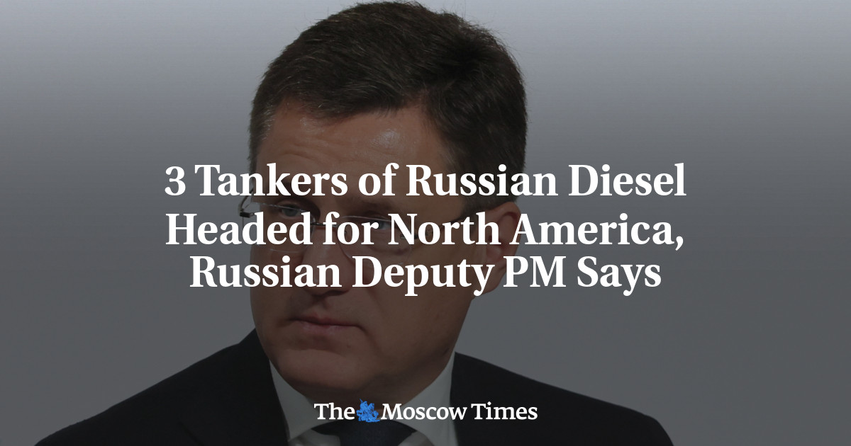 3 Tankers of Russian Diesel Headed for North America, Russian Deputy PM Says