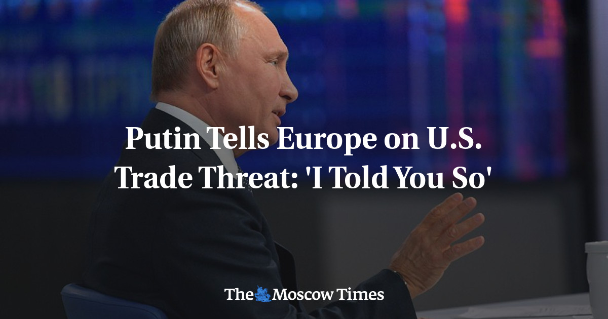 Putin memberi tahu Eropa tentang ancaman perdagangan AS: ‘Sudah kubilang’