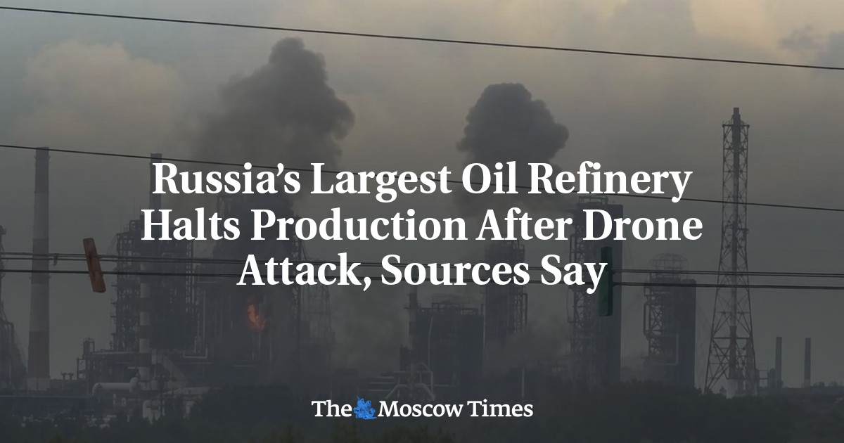Russia’s largest oil refinery halts processing after Ukraine drone attack, sources say