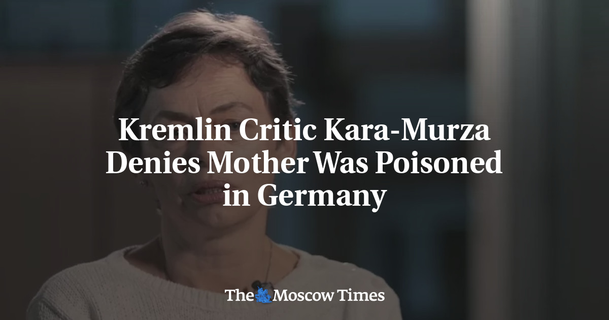 Kremlin Critic Kara-Murza Denies Mother Was Poisoned in Germany