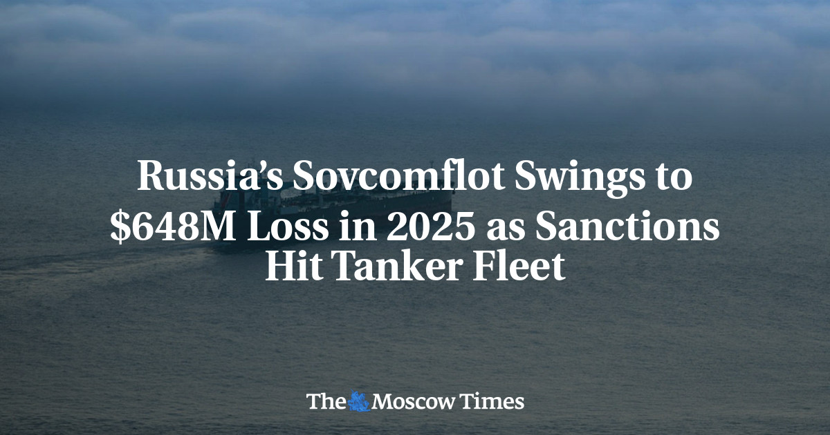 Russia’s Sovcomflot Swings to $648M Loss in 2025 as Sanctions Hit Tanker Fleet