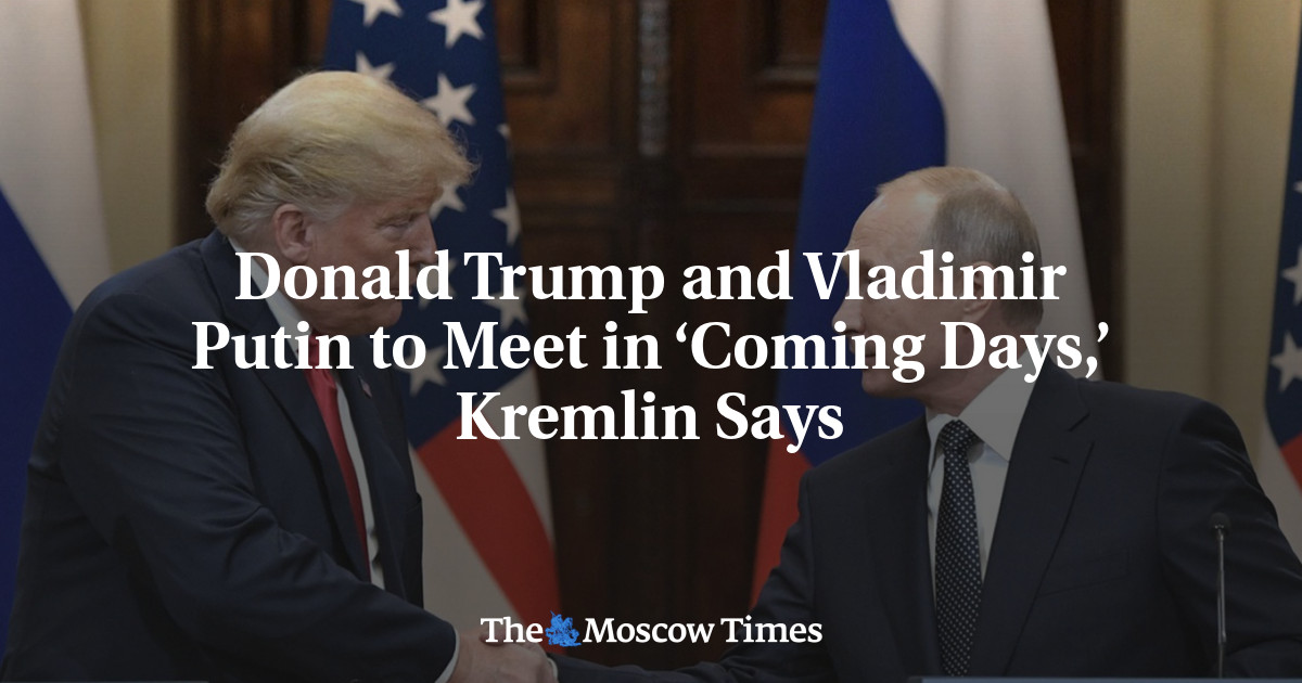 Donald Trump and Vladimir Putin to Meet in ‘Coming Days,’ Kremlin Says ...