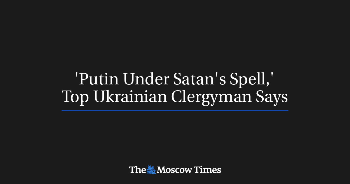 ‘Putin berada di bawah pengaruh Setan,’ kata ulama terkemuka Ukraina