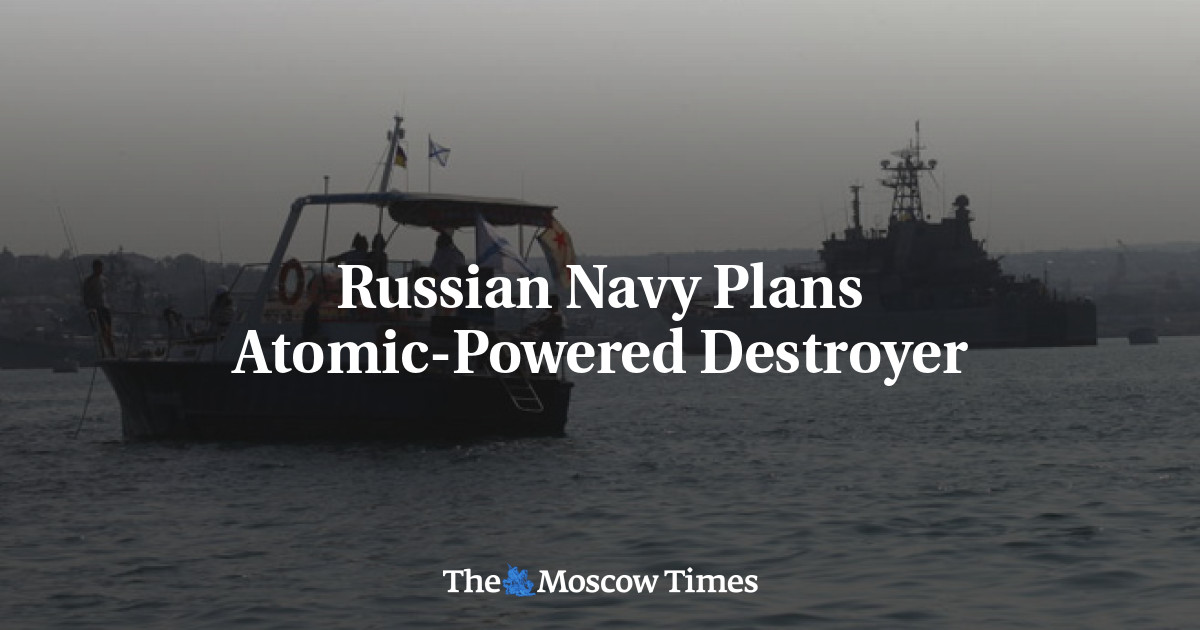 Russian Navy Plans Atomic-Powered Destroyer