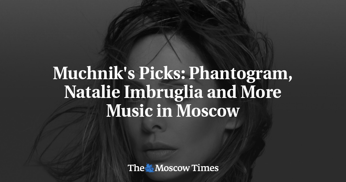 Phantogram, Natalie Imbruglia dan lebih banyak musik di Moskow
