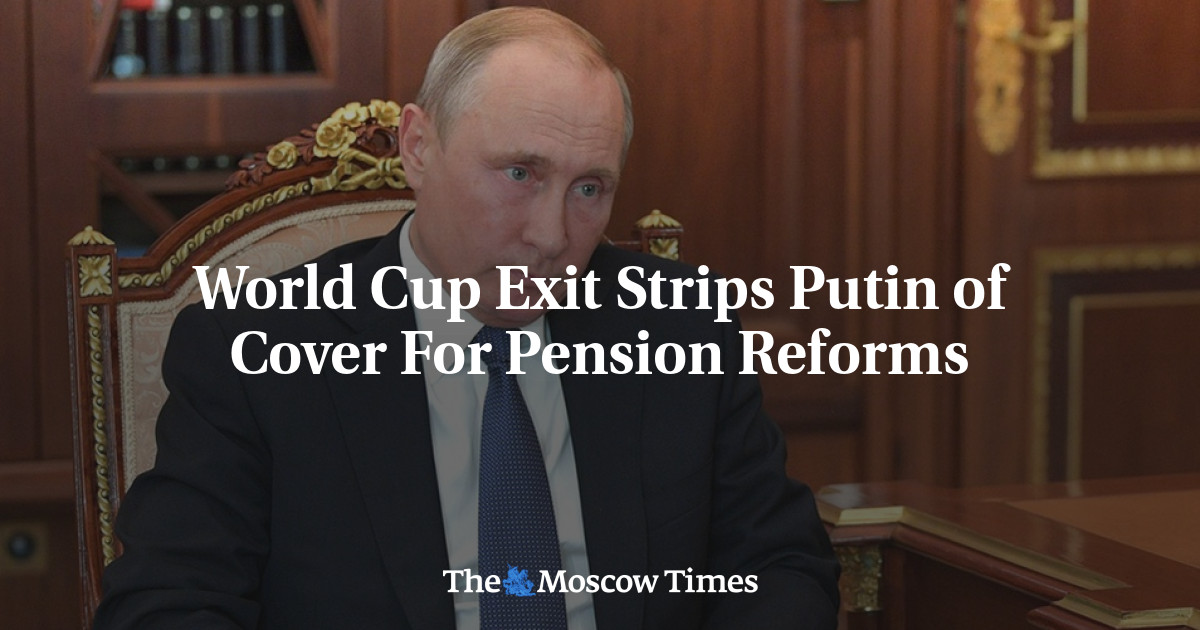 Tersingkirnya Piala Dunia membuat Putin kehilangan perlindungan atas reformasi pensiun
