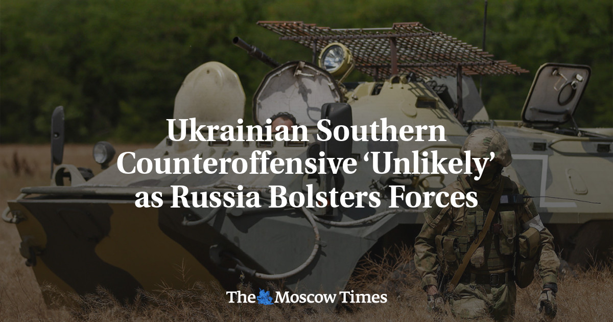 Ukrainian Southern Counteroffensive ‘Unlikely’ as Russia Bolsters ...