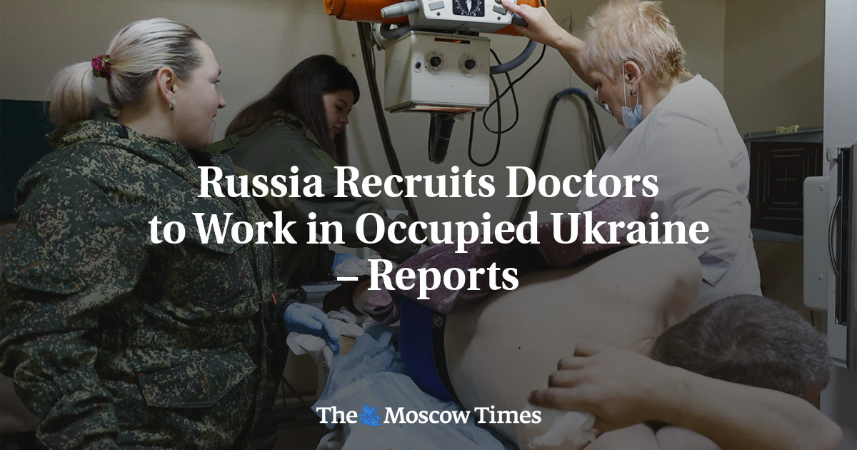 Russia Recruits Doctors To Work In Occupied Ukraine – Reports - The ...