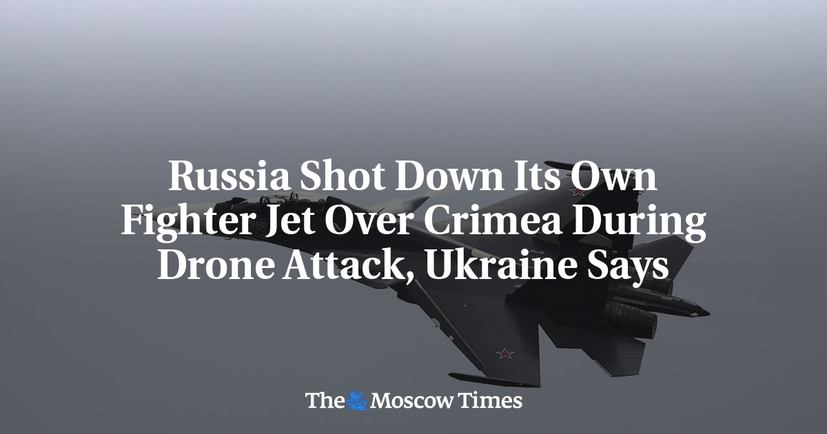 Russia Shot Down Its Own Fighter Jet Over Crimea During Drone Attack, Ukraine Says
