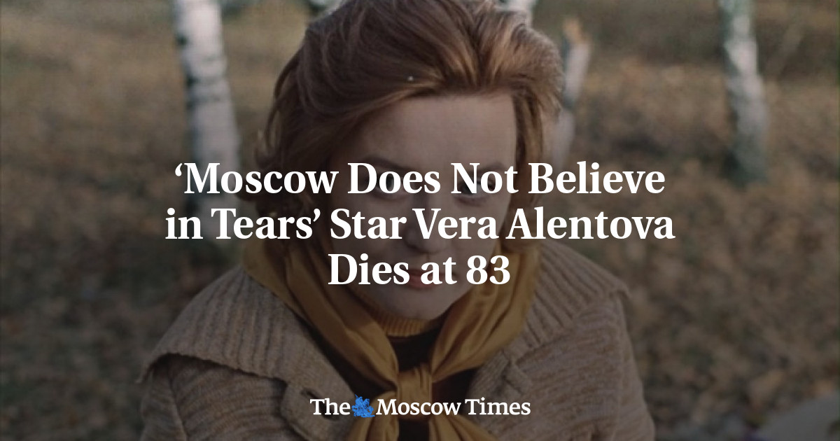 ‘Moscow Does Not Believe in Tears’ Star Vera Alentova Dies at 83