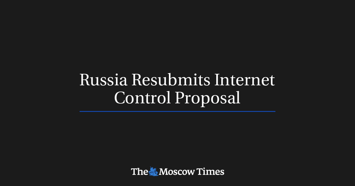 Russia Resubmits Internet Control Proposal