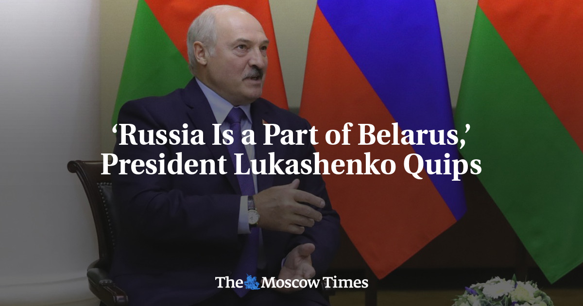 “Rusia adalah bagian dari Belarus,” kata Presiden Lukashenko