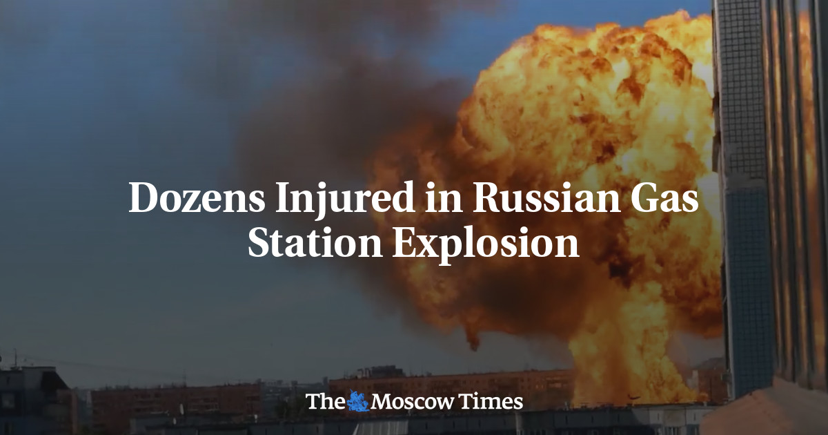 Dozens Injured in Russian Gas Station Explosion - The Moscow Times