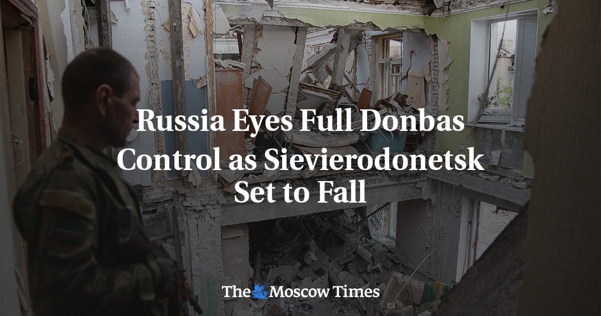 Rusia melihat kendali penuh Donbas jika Sievierodonetsk jatuh