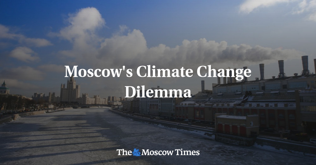 Dilema Perubahan Iklim Moskow – The Moscow Times