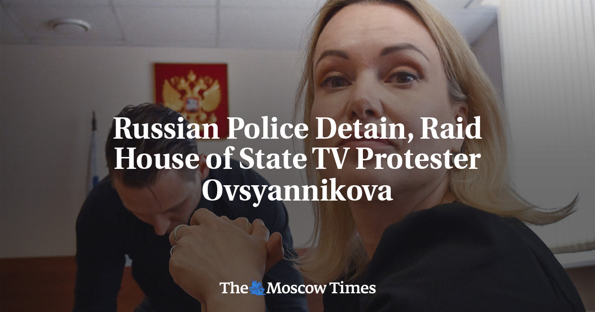 Russian Police Detain Raid House Of State Tv Protester Ovsyannikova The Moscow Times