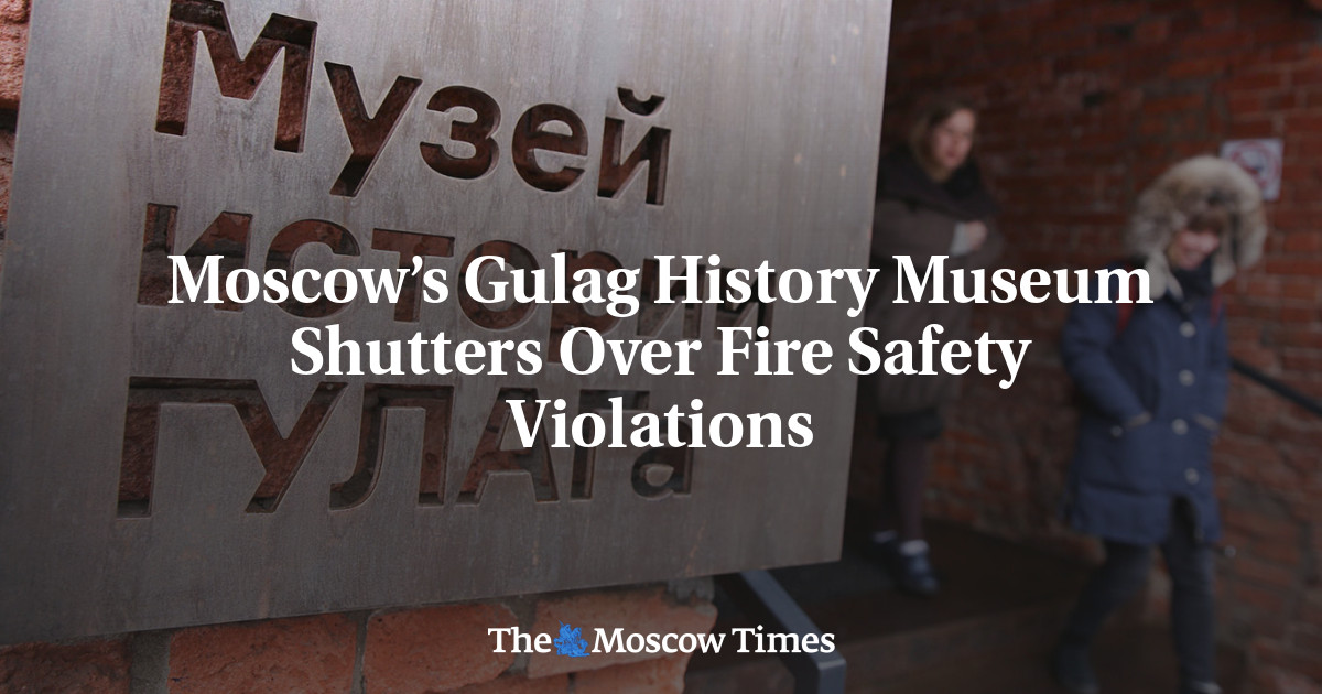 Moscow’s Gulag History Museum Shutters Over Fire Safety Violations