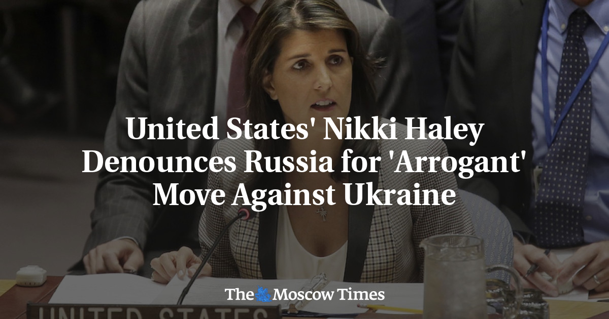 Nikki Haley dari Amerika Serikat mengecam Rusia karena tindakan ‘sombong’ melawan Ukraina