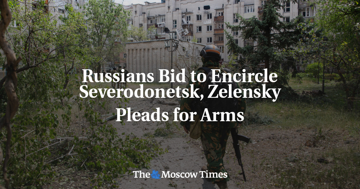 Orang Rusia berdoa untuk mengepung Severodonetsk, Zelensky memohon senjata