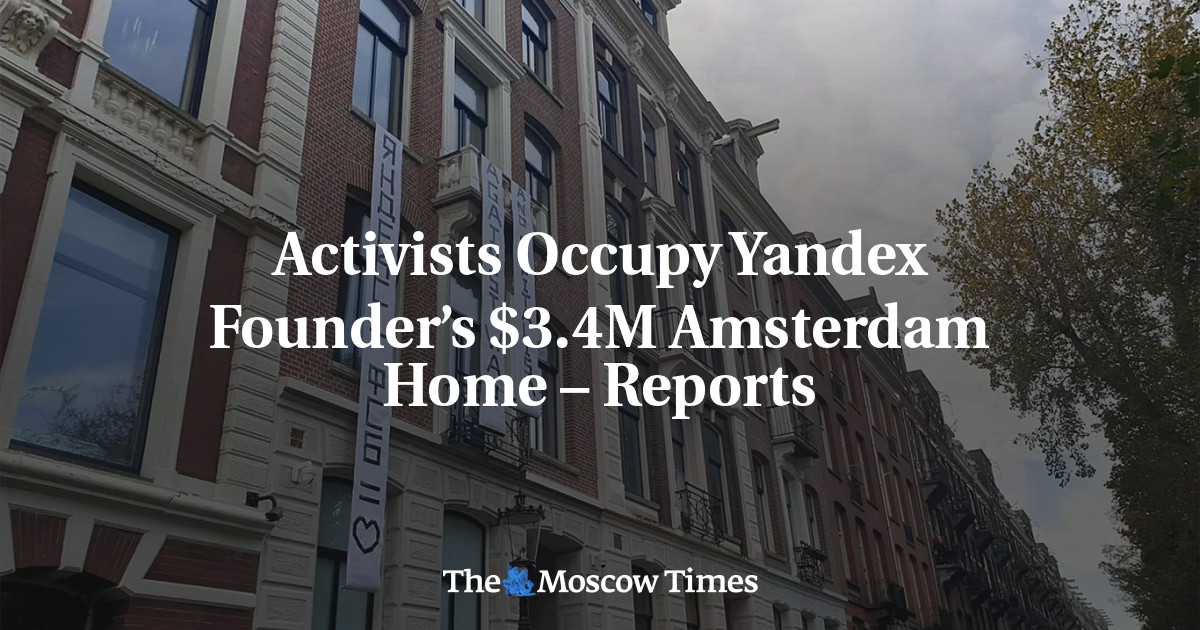 Activists Occupy Yandex Founder’s $3.4M Amsterdam Home – Reports