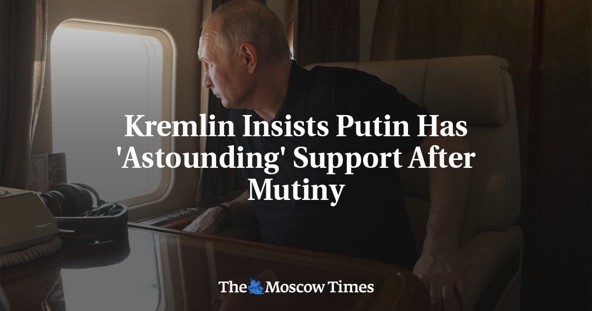 Kremlin Insists Putin Has 'Astounding' Support After Mutiny - The ...