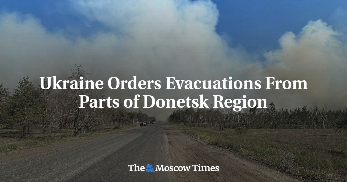 Ukraine Orders Evacuations From Parts of Donetsk Region