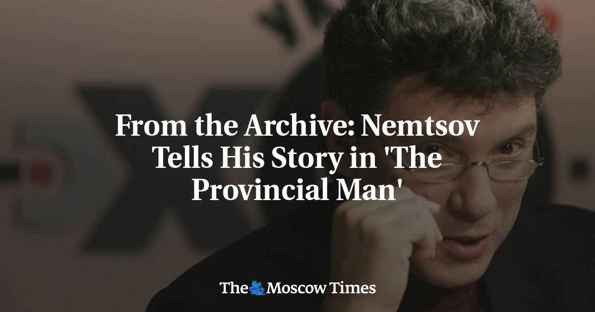 Nemtsov menceritakan kisahnya dalam ‘The Provincial Man’