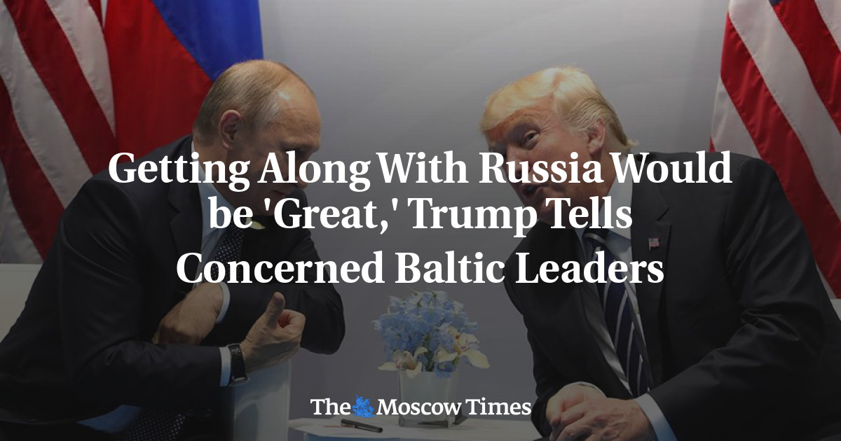 Bergaul dengan Rusia akan ‘luar biasa’, kata Trump kepada para pemimpin Baltik yang prihatin