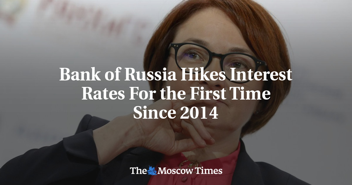 Bank of Russia menaikkan suku bunga untuk pertama kalinya sejak 2014