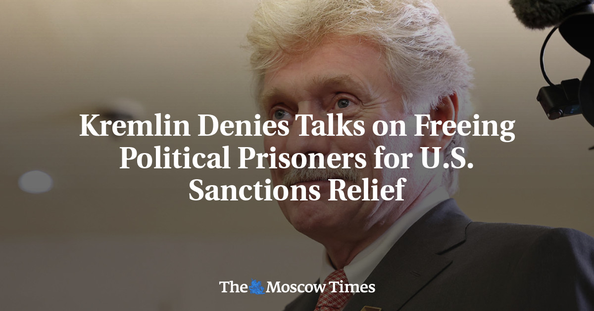 Kremlin Denies Talks on Freeing Political Prisoners for U.S. Sanctions Relief