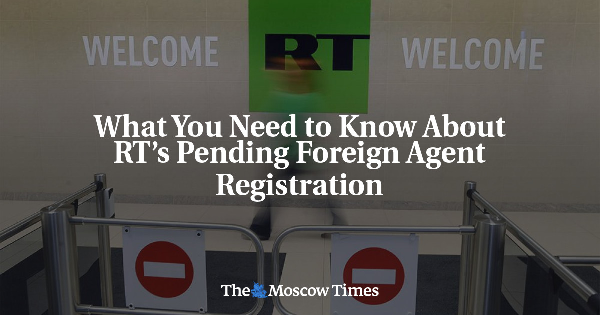 Apa yang perlu Anda ketahui tentang pendaftaran agen asing RT yang tertunda