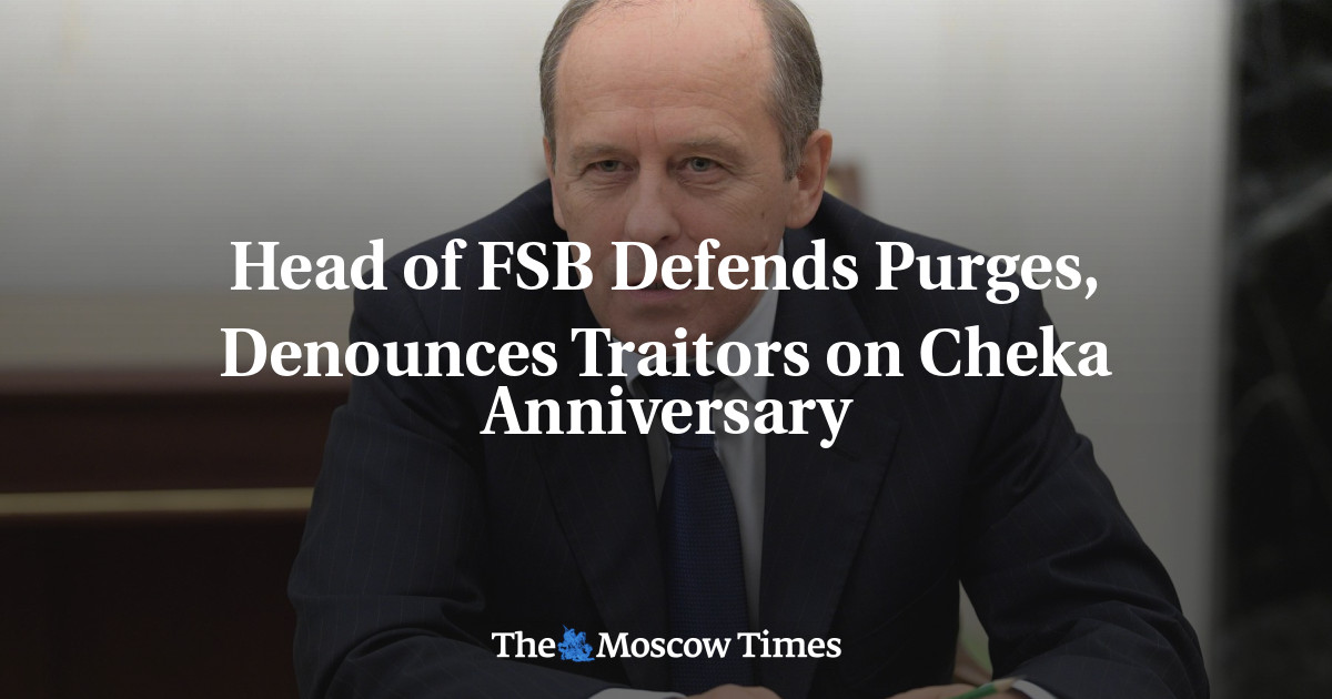 Kepala FSB membela pembersihan, mengutuk pengkhianat pada ulang tahun Cheka