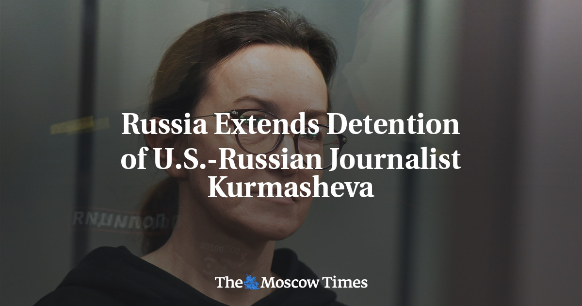 Russia Extends Detention of U.S.-Russian Journalist Kurmasheva - Vimarsana News