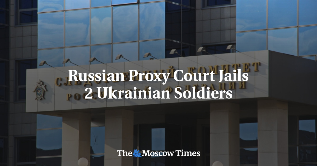 Russian-Backed Court in Ukraine Sentences 2 Ukrainian Soldiers to Jail