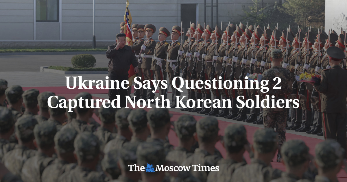 Ukraine Says Questioning 2 Captured North Korean Soldiers - The Moscow Times