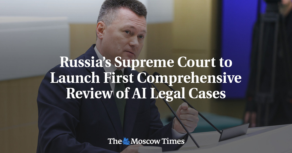 Russia’s Supreme Court to Launch First Comprehensive Review of AI Legal Cases