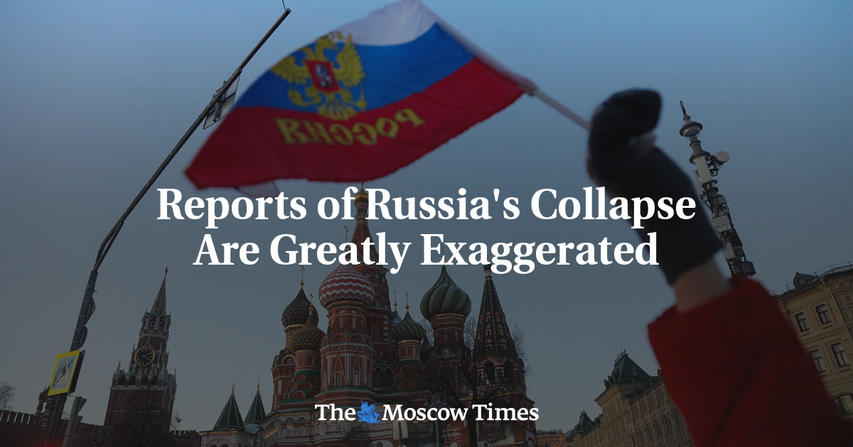 Reports of Russia's Collapse Are Greatly Exaggerated - The Moscow Times